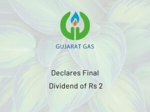 Gujarat Gas Ltd Declares Dividend of Rs 2