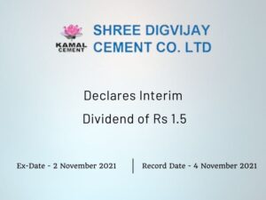 Shree Digvijay Cement Co. Ltd Declares Rs 1.5 Interim Dividend (Q2FY22)