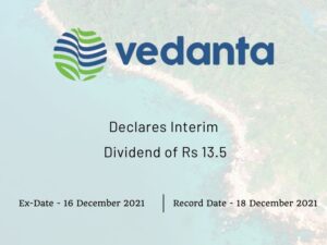 VEDANTA Ltd Declares 2nd Interim Dividend of Rs 13.5 for Q3FY22