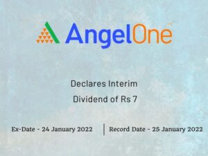 Angel One Ltd Declares Rs 7 Interim Dividend for Q3FY22