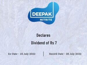 Deepak Nitrite Ltd Declares Rs 7 Final Dividend for FY22