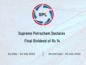 Supreme Petrochem Ltd Declares Rs 14 Final Dividend for FY22