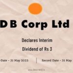 D B Corp Ltd Declares Rs 3 Interim Dividend for FY 2022-23