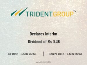 Trident Ltd Declares Rs 0.36 Interim Dividend for FY 2022-23